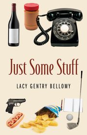 Just Some Stuff, Bellomy Lacy Gentry
