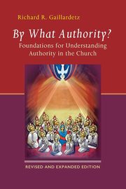 By What Authority?, Gaillardetz Richard R