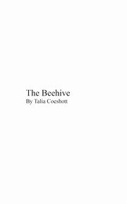 The Beehive, Coeshott Talia L.