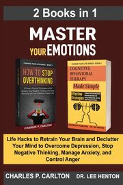 Master Your Emotions (2 Books in 1), Carlton Charles P.