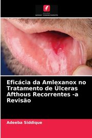 Eficcia da Amlexanox no Tratamento de lceras Afthous Recorrentes -a Revis?o, siddique Adeeba