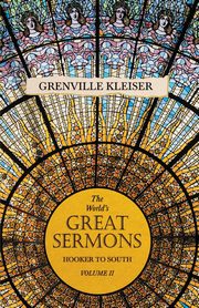 The World's Great Sermons - Hooker to South - Volume II, kleiser Grenville