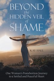 Beyond the Hidden Veil of Shame, Hall Kay