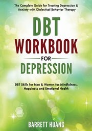 DBT Workbook for Depression, Huang Barrett