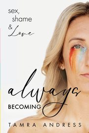 Always Becoming, Andress Tamra