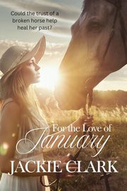 For the Love of January, Clark Jackie