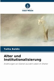 Alter und Institutionalisierung, Baldin Talita