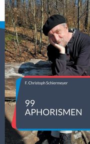 99 Aphorismen, Schiermeyer F. Christoph
