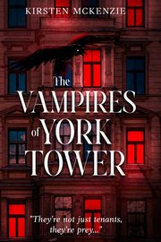 The Vampires of York Tower, McKenzie Kirsten