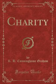 ksiazka tytu: Charity (Classic Reprint) autor: Graham R. B. Cunninghame