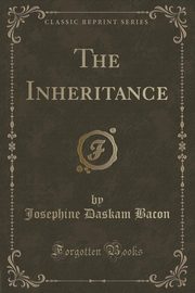 ksiazka tytu: The Inheritance (Classic Reprint) autor: Bacon Josephine Daskam