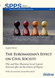 The Euromaidan's Effect on Civil Society. Why and How Ukrainian Social Capital Increased after the Revolution of Dignity, Falsini Sophie