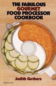 The Fabulous Gourmet Food Processor Cookbook, Gethers Judith