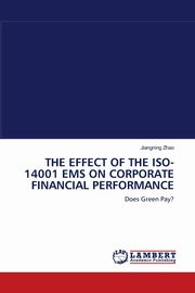 THE EFFECT OF THE ISO-14001 EMS ON CORPORATE FINANCIAL PERFORMANCE, Zhao Jiangning