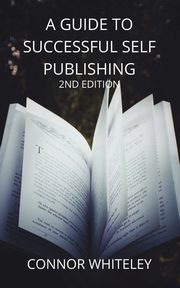A Guide to Success Self-Publishing, Whiteley Connor
