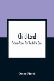 Child-Land, Pletch Oscar