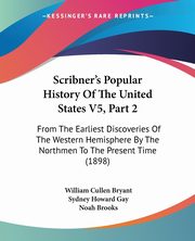 Scribner's Popular History Of The United States V5, Part 2, Bryant William Cullen