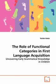ksiazka tytu: The Role of Functional Categories in First Language Acquisition autor: Kedar Yarden