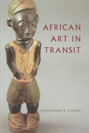 ksiazka tytu: African Art in Transit autor: Steiner Christopher B.