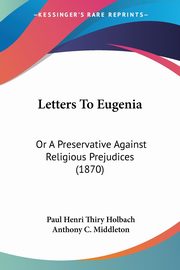 Letters To Eugenia, Holbach Paul Henri Thiry