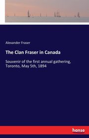 The Clan Fraser in Canada, Fraser Alexander