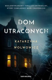 Dom utraconych, Wolwowicz Katarzyna