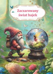 Zaczarowany wiat bajek, ochowska Irmina, Orzechowska Marta