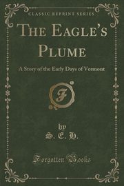 ksiazka tytu: The Eagle's Plume autor: H. S. E.