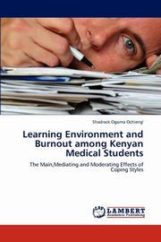 ksiazka tytu: Learning Environment and Burnout among Kenyan Medical Students autor: Ogoma Ochieng' Shadrack