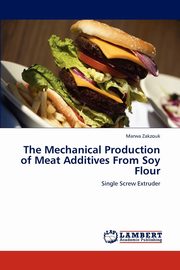 ksiazka tytu: The Mechanical Production of Meat Additives From Soy Flour autor: Zakzouk Marwa
