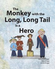 The Monkey with the Long, Long Tail is a Hero, Briggs Larry