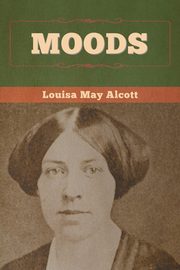 Moods, Alcott Louisa May