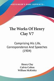 The Works Of Henry Clay V7, Clay Henry
