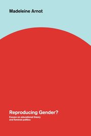Reproducing Gender, Arnot Madeleine