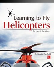 Learning to Fly Helicopters, Second Edition, Padfield R. Randall