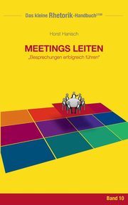 Rhetorik-Handbuch 2100 - Meetings leiten, Hanisch Horst