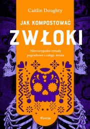 Jak kompostowa zwoki, Doughty Caitlin