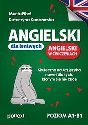 Angielski dla leniwych Angielski w wiczeniach, Fihel Marta, Kanczurska Katarzyna