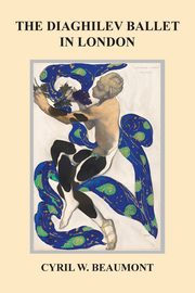 The Diaghilev Ballet in London, Beaumont Cyril W