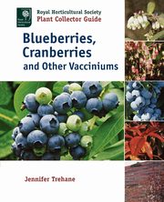 Blueberries, Cranberries and Other Vacciniums, Trehane Jennifer