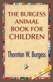 The Burgess Animal Book for Children, Burgess Thornton W.