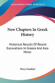 New Chapters In Greek History, Gardner Percy