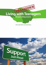 ksiazka tytu: Transform Living With Teenagers the parenting course autor: Reith Judy
