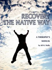 Recovery the Native Way, Walle Alf H.