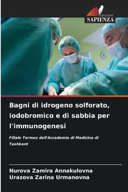 Bagni di idrogeno solforato, iodobromico e di sabbia per l'immunogenesi, Zamira Annakulovna Nurova