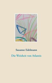 Die Weisheit von Atlantis, Edelmann Susanne