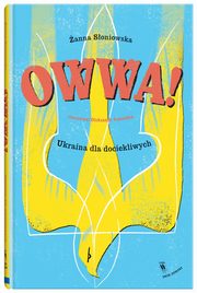 Owwa! Tom 9 Ukraina dla dociekliwych, Soniowska anna