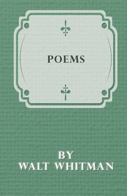 Poems by Walt Whitman, Whitman Walt