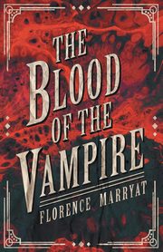 The Blood of the Vampire, Marryat Florence