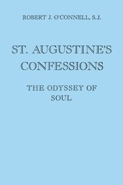 St. Augustine's Confessions, O'Connell Robert J.